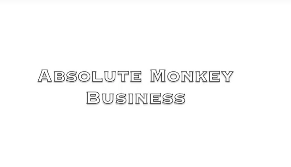 Absolute Monkey Business