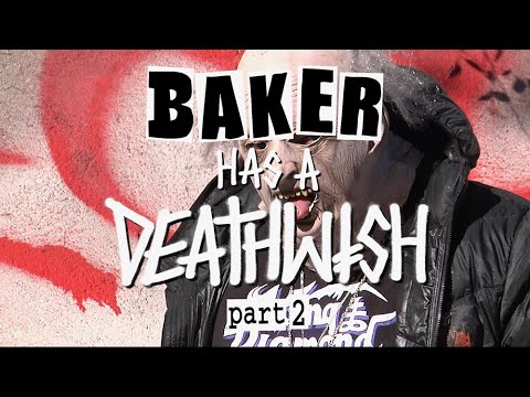 Baker Has A Deathwish Part 2
